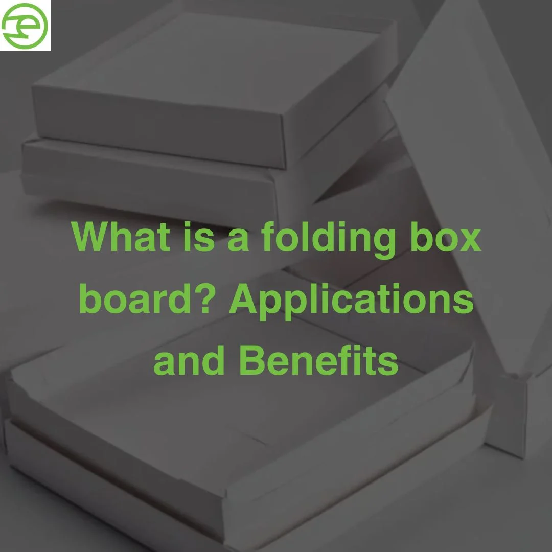 What Is A Folding Box Board? | Applications And Benefits