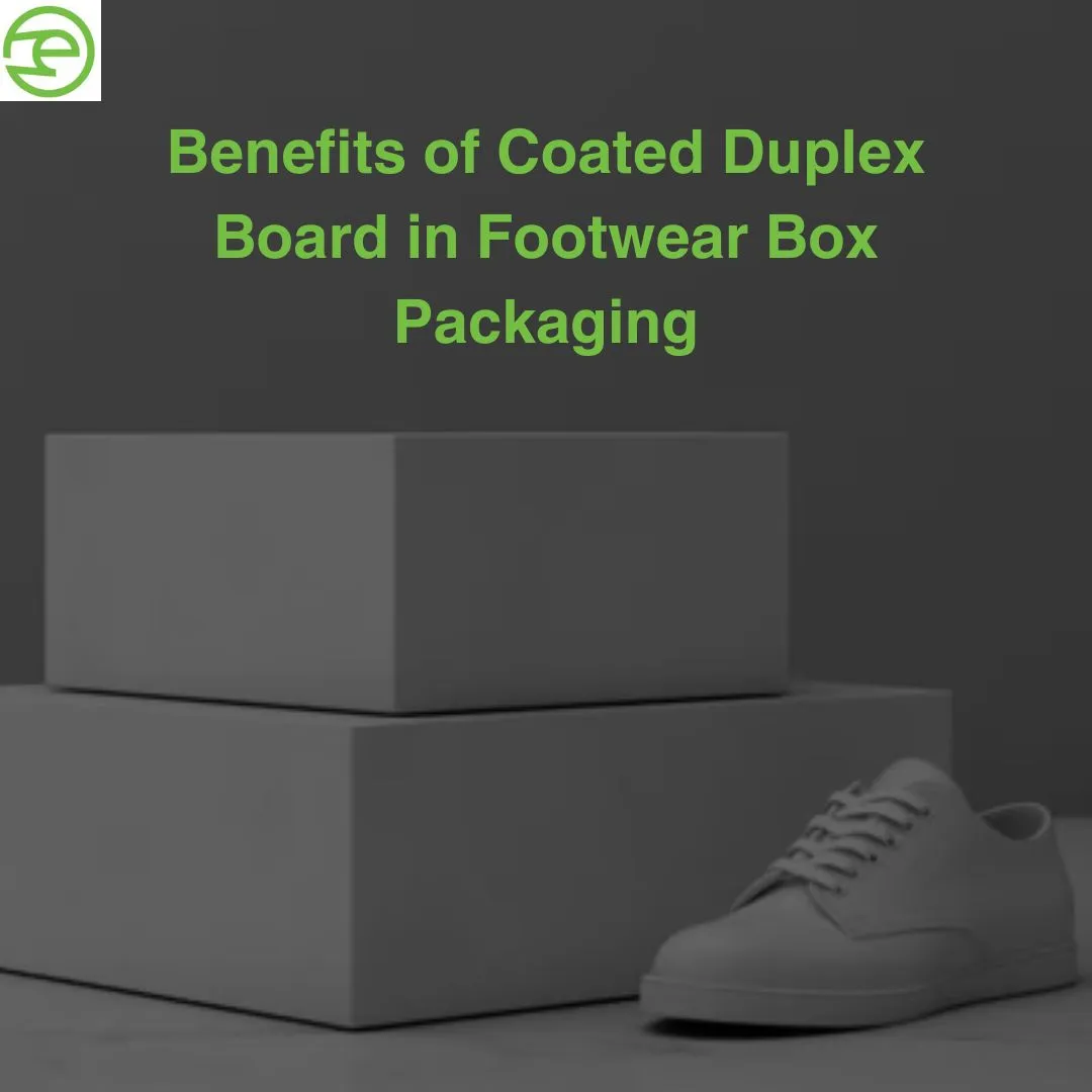 Benefits of Coated Duplex Board in Footwear Box Packaging