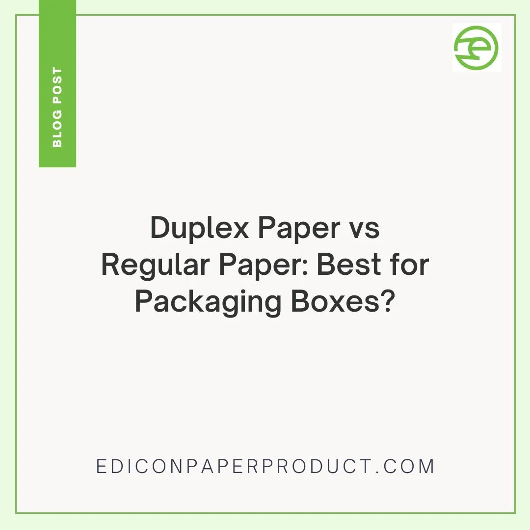 Duplex Paper Vs Regular Paper: Best For Packaging Boxes?