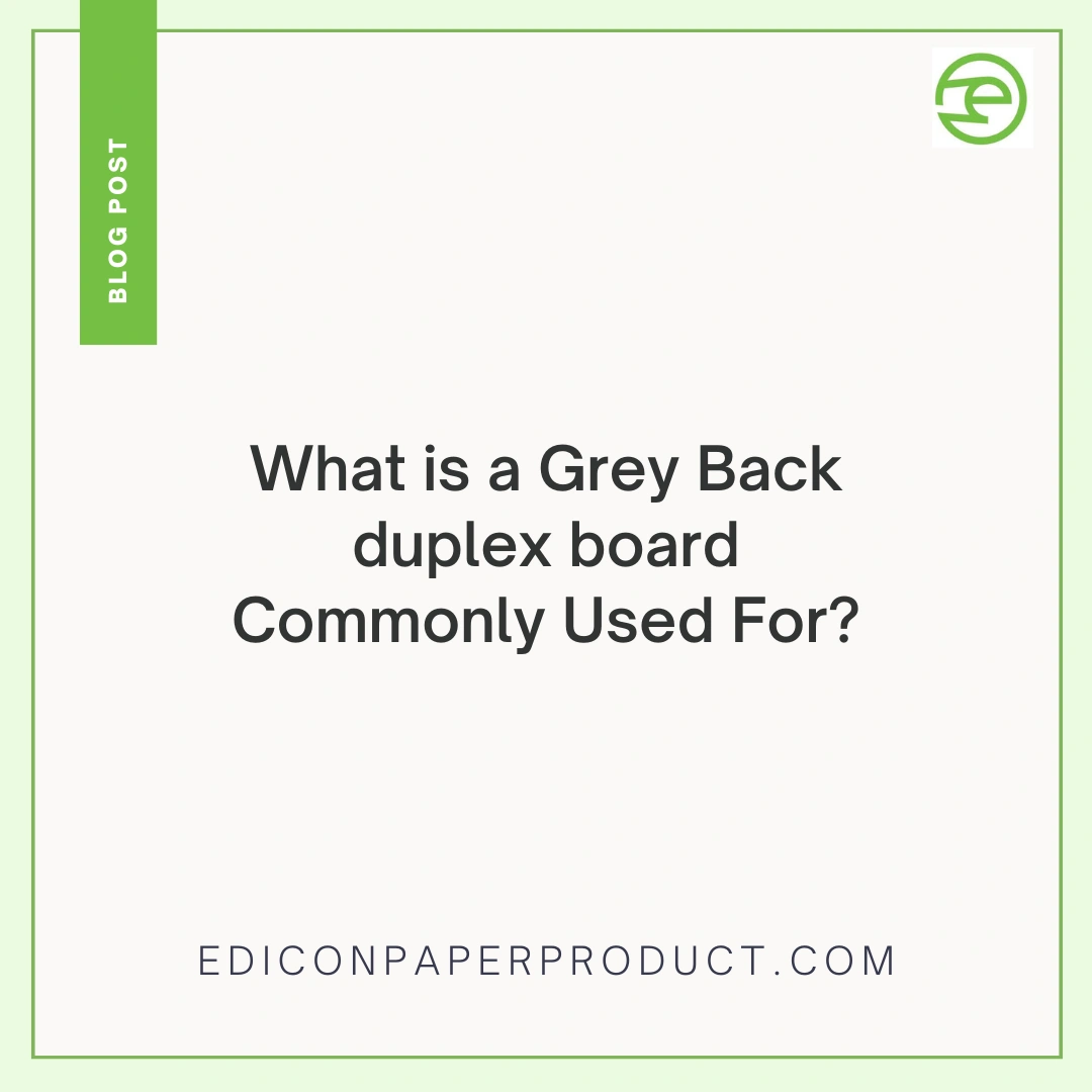 What Is A Grey Back Duplex Board Commonly Used For?