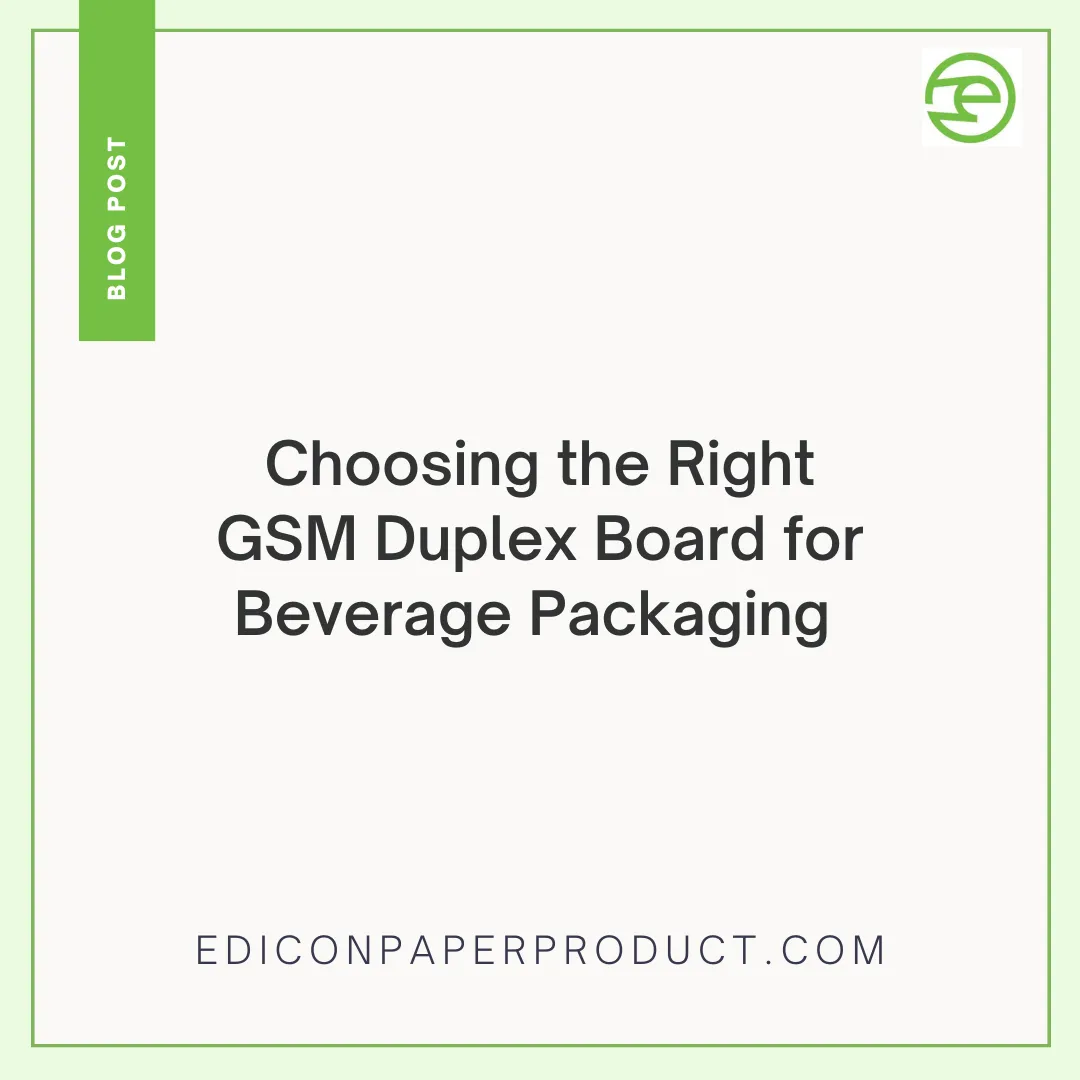 Choosing The Right Gsm Duplex Board For Beverage Packaging 