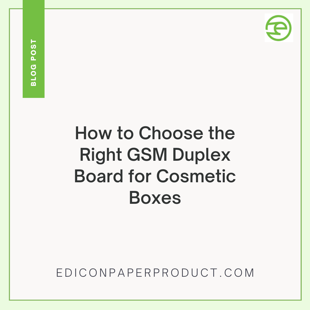 How To Choose The Right Gsm Duplex Board For Cosmetic Boxes