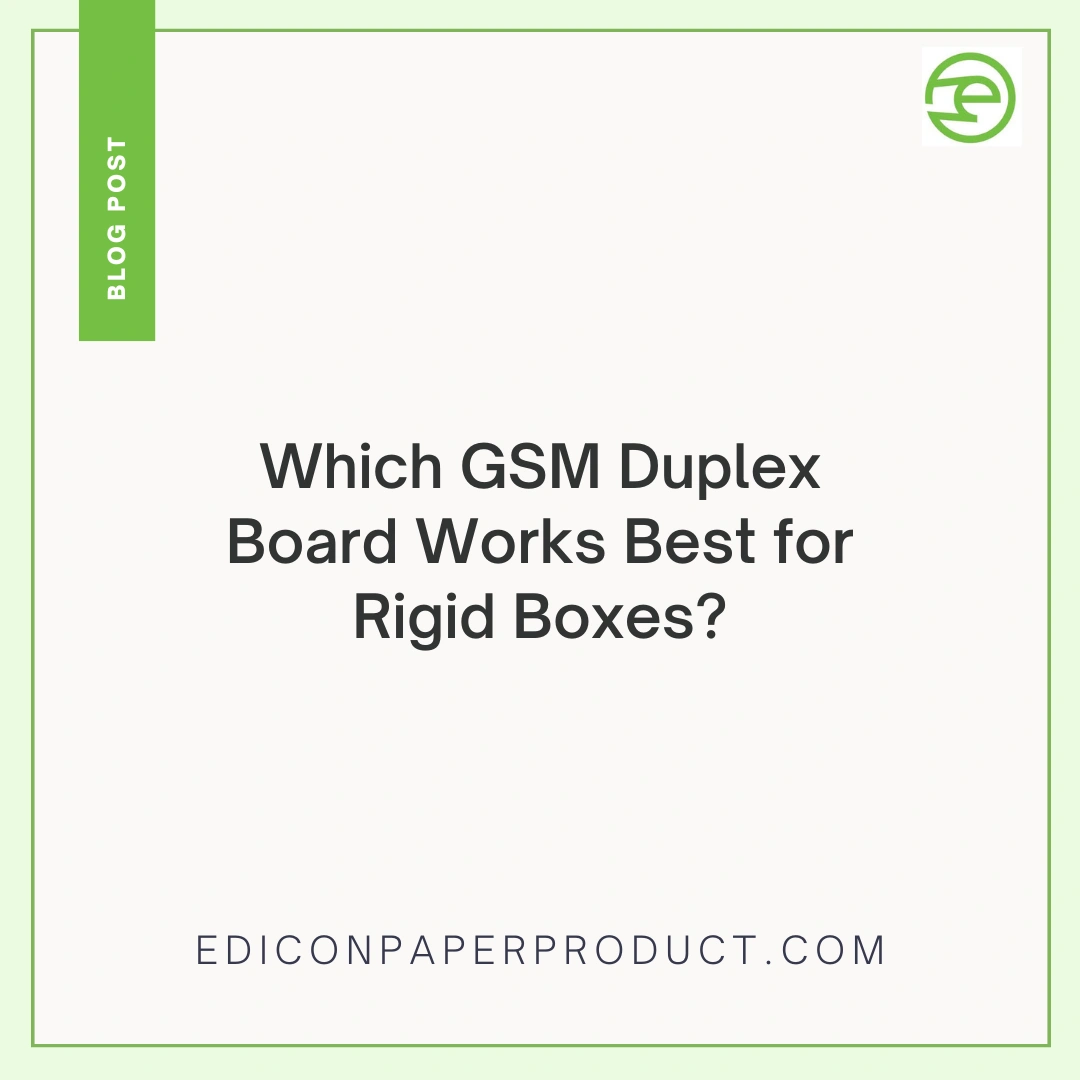 Which Gsm Duplex Board Works Best For Rigid Boxes?