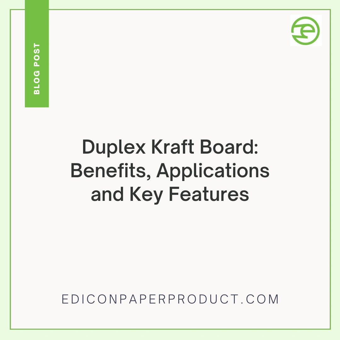 Duplex Kraft Board: Benefits, Applications And Key Features