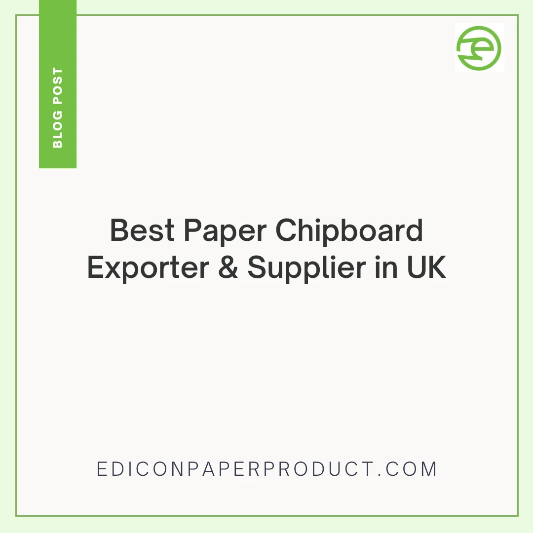 Best Paper Chipboard Exporter & Supplier In Uk